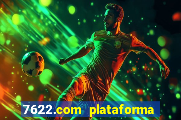 7622.com plataforma de jogos